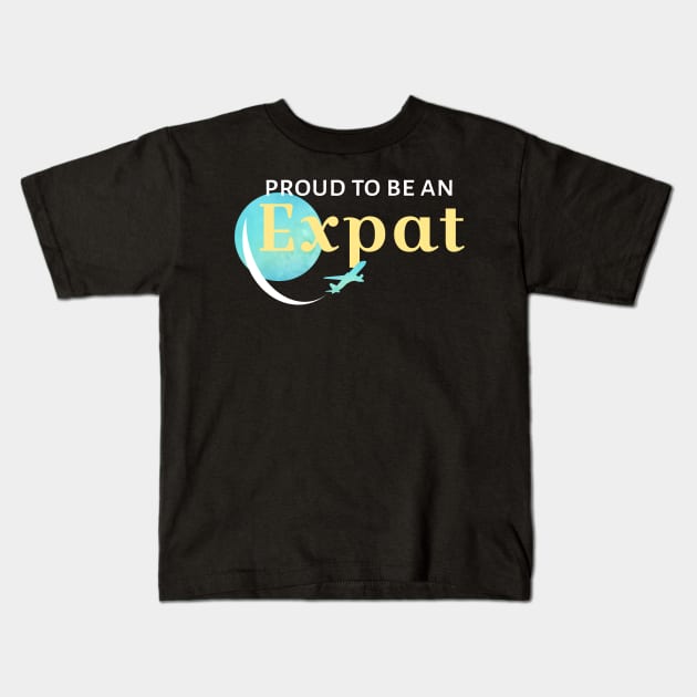 Proud to be an Expat Kids T-Shirt by UnderwaterSky